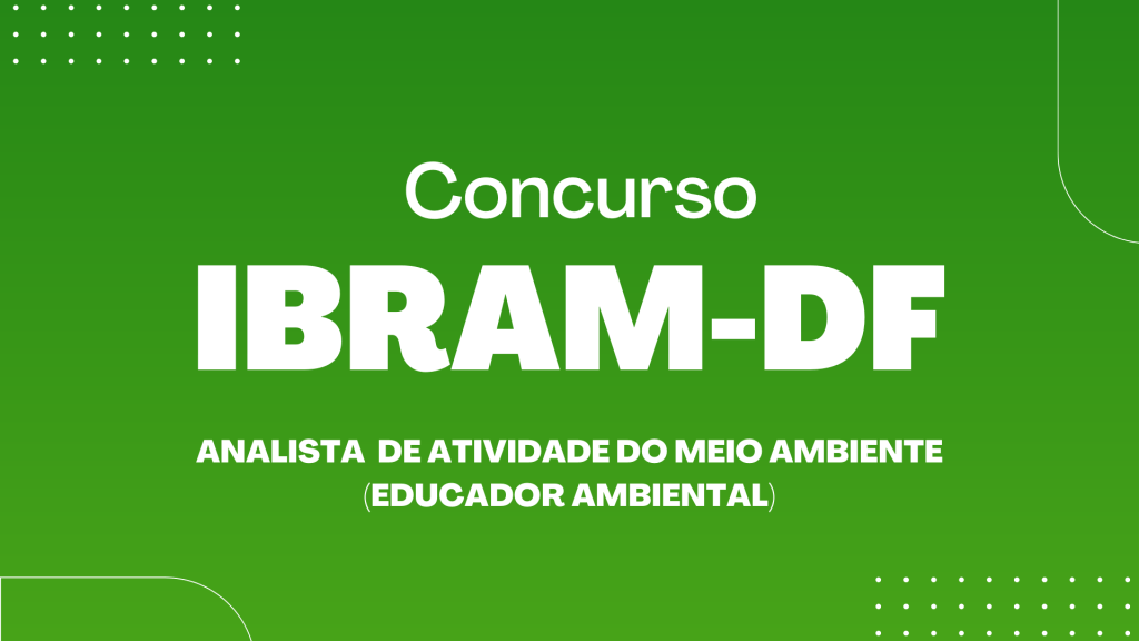 concurso IBRAM DF analista de atividade do meio ambiente (educador ambiental)