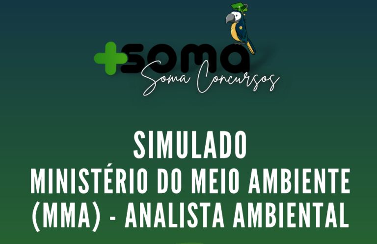 Prepare-se para o 1º Simulado MMA para o Concurso do Ministério do Meio Ambiente com o SOMA Concursos!