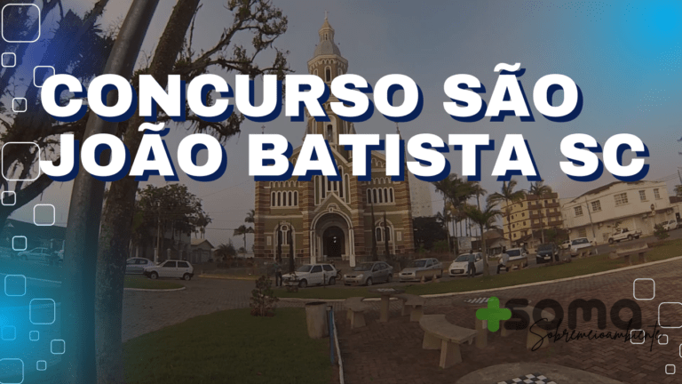 Concurso São João Batista SC: Confiras as Novas Vagas dos Editais Recém Divulgados!