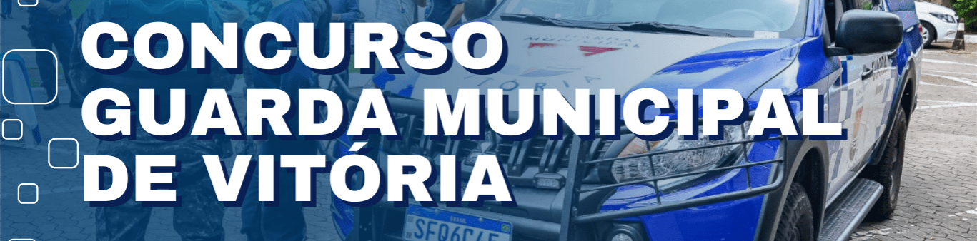 Foi publicado o edital para o concurso Guarda Municipal de Vitória com 100 vagas!