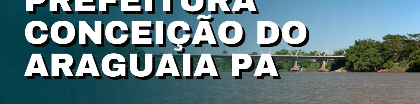 Publicada Retificação do Edital do Concurso da Prefeitura de Conceição do Araguaia; Veja: