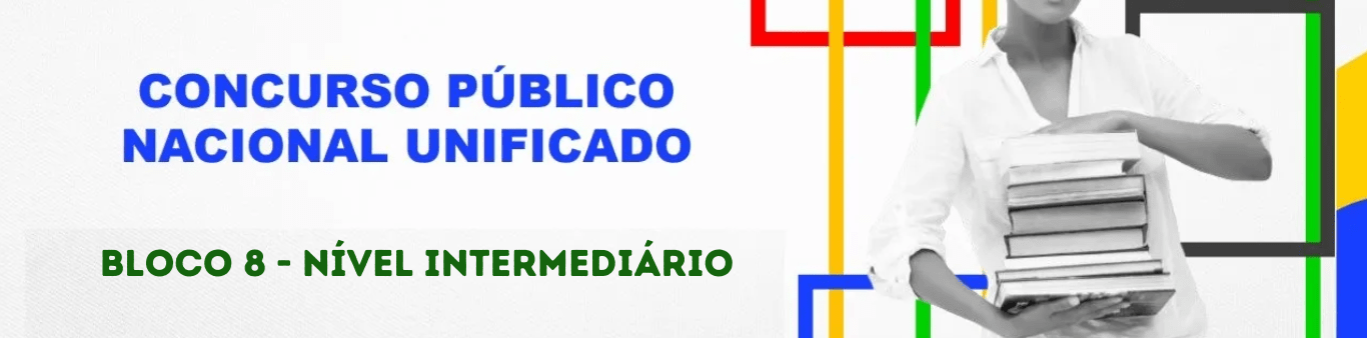 Concurso Nacional Unificado tem editais publicados. Confira os detalhes do Edital do Bloco 8 (Nível Intermediário)