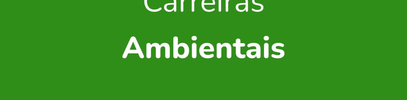 Guia: As 5 Principais Dicas Para Estudantes de Carreiras Ambientais