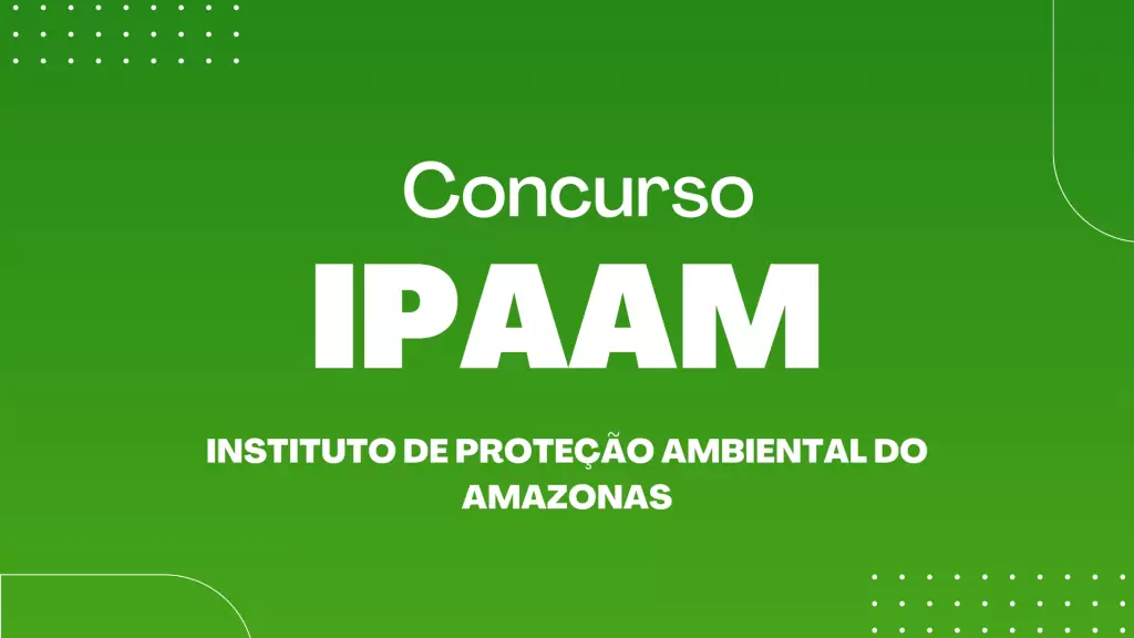 concurso IPAAM instituto de proteção ambiental do amazonas